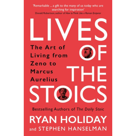 Lives of the Stoics : The Art of Living from Zeno to Marcus Aurelius