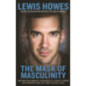 The Mask of Masculinity : How Men Can Embrace Vulnerability, Create Strong Relationships and Live Their Fullest Lives
