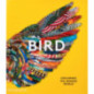 Bird : Exploring the Winged World Bird : Exploring the Winged World