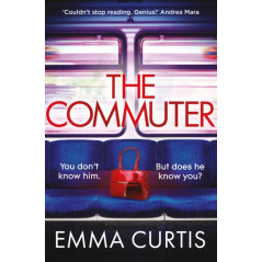The Commuter : 'Couldn't stop reading. Emma Curtis is a genius!' Andrea Mara