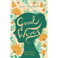 Good Wives : Illustrated by Ella Bailey