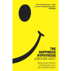 The Happiness Hypothesis : Ten Ways to Find Happiness and Meaning in Life