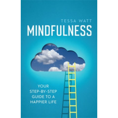Mindfulness : Your step-by-step guide to a happier life