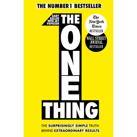 The One Thing : The Surprisingly Simple Truth Behind Extraordinary Results