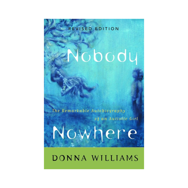 Nobody Nowhere : The Remarkable Autobiography of an Autistic Girl