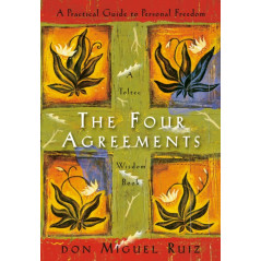 The Four Agreements : A Practical Guide to Personal Freedom