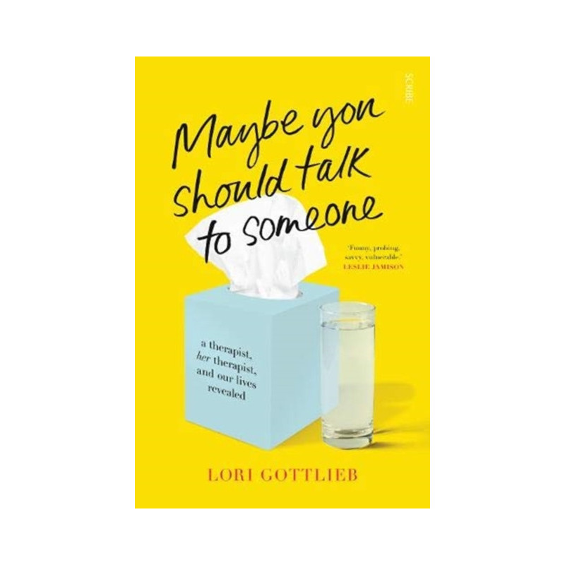 Maybe You Should Talk to Someone : the heartfelt, funny memoir by a New York Times bestselling therapist