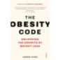 The Obesity Code : the bestselling guide to unlocking the secrets of weight loss