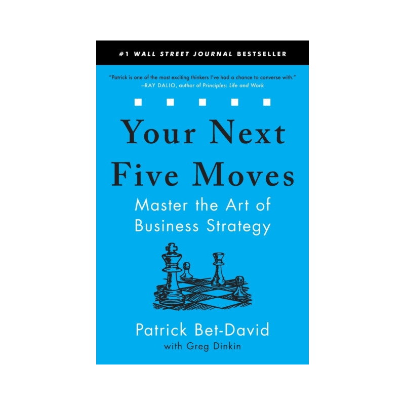Your Next Five Moves : Master the Art of Business Strategy