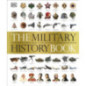 The Military History Book The Ultimate Visual Guide to the Weapons that Shaped the World The Military History Book The Ultimate Visual Guide to the Weapons that Shaped the World