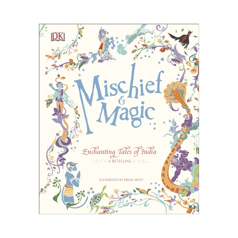 Mischief and Magic Enchanting Tales of India Mischief and Magic Enchanting Tales of India