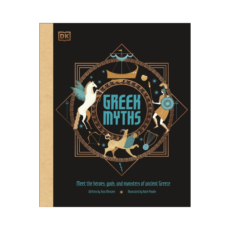 Greek Myths Meet the Heroes, Gods, and Monsters of Ancient Greece Greek Myths Meet the Heroes, Gods, and Monsters of Ancient Greece
