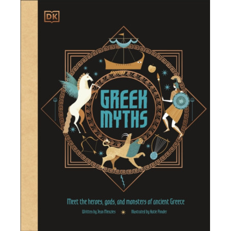 Greek Myths Meet the Heroes, Gods, and Monsters of Ancient Greece