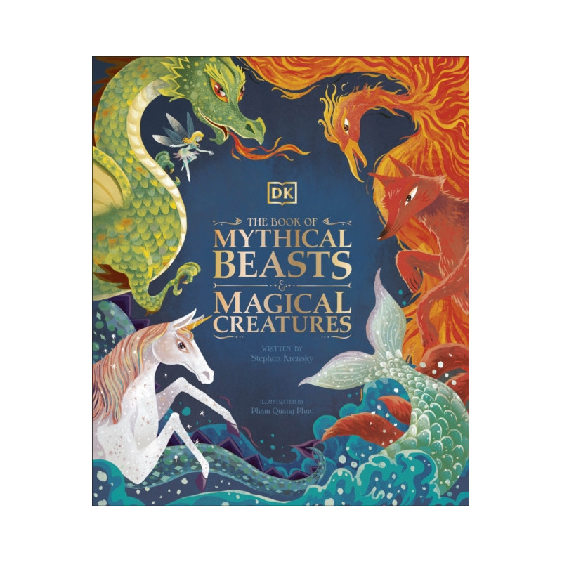 The Book of Mythical Beasts and Magical Creatures The Book of Mythical Beasts and Magical Creatures