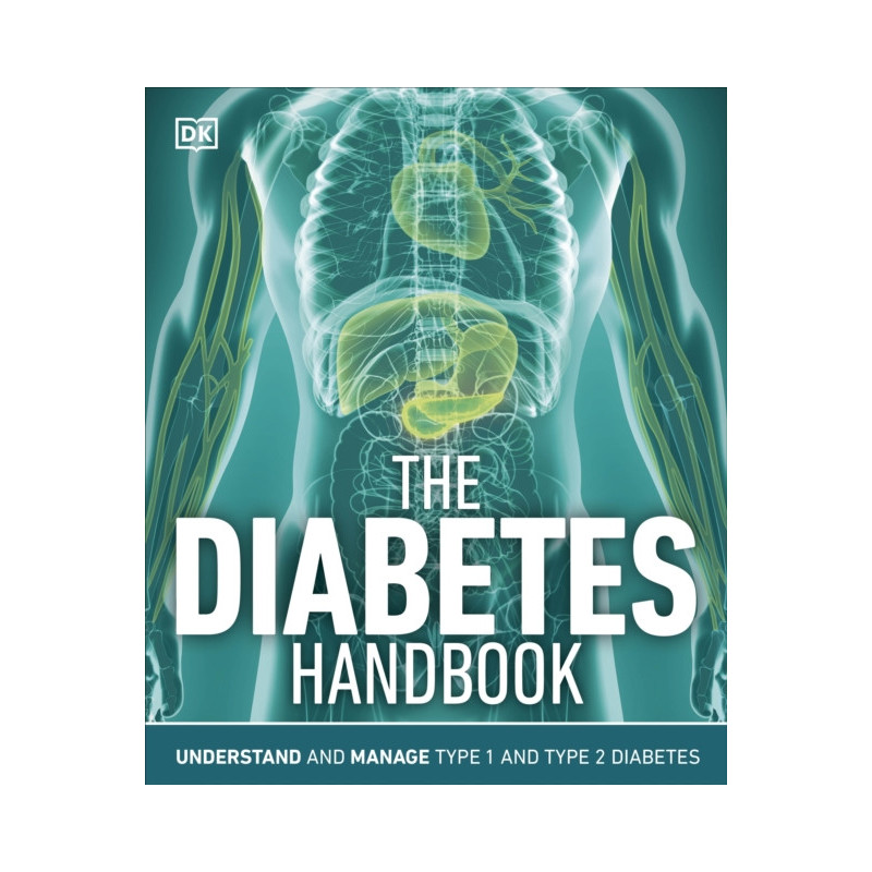 The Diabetes Handbook: Understand and Manage Type 1 and Type 2 Diabetes