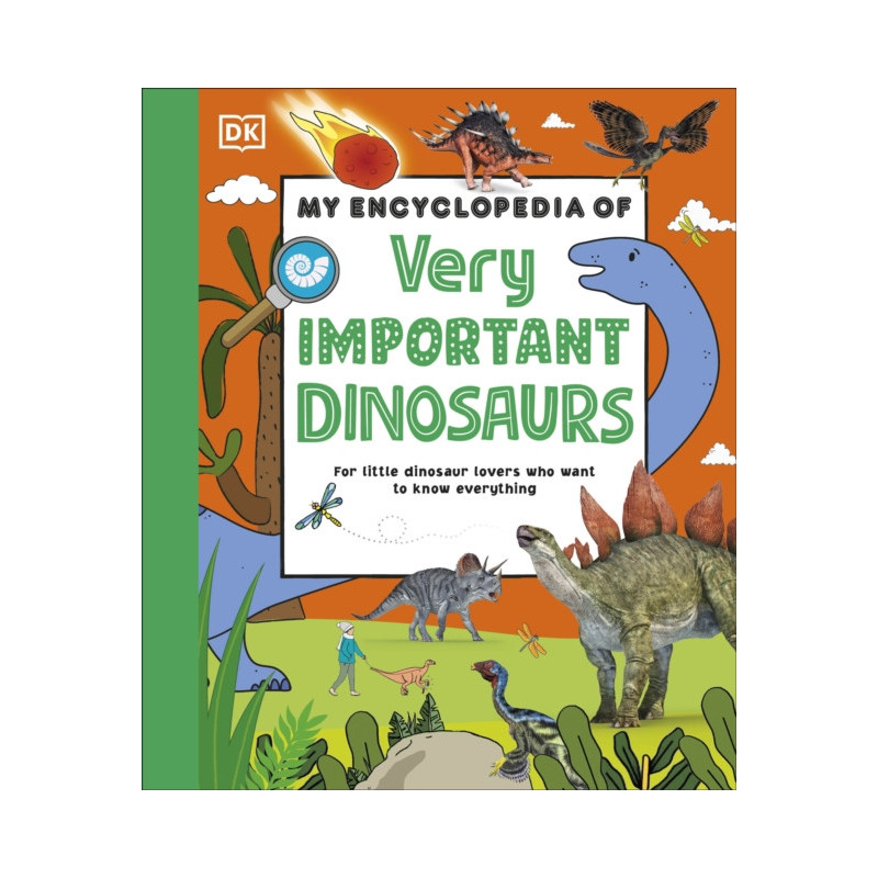 My Encyclopedia of Very Important Dinosaurs For Little Dinosaur Lovers Who Want to Know Everything