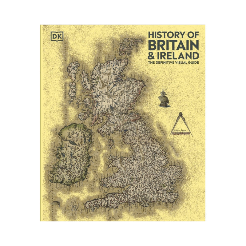 History Of Britain And Ireland: The Definitive Visual Guide (dk Definitive Visual Histories)