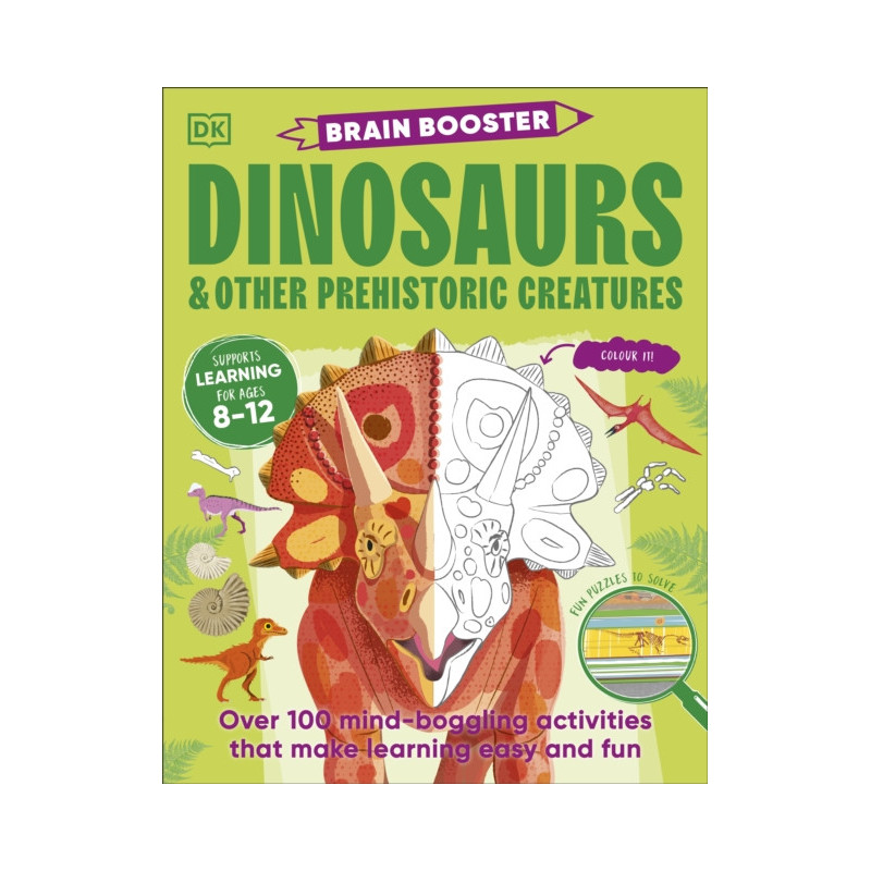 Brain Booster Dinosaurs and Other Prehistoric Creatures Over 100 Mind-Boggling Activities That Make Learning Easy and Fun Brain Booster Dinosaurs and Other Prehistoric Creatures Over 100 Mind-Boggling Activities That Make Learning Easy and Fun