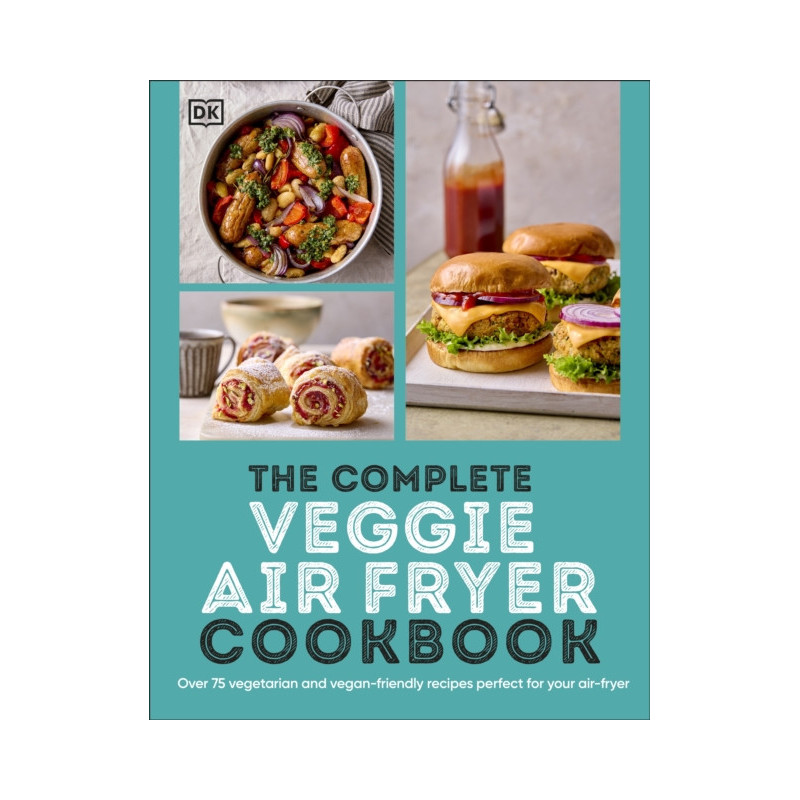 The Complete Veggie Air Fryer Cookbook