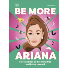 Be More Ariana Grande Fierce Advice on Breaking Free and Being Yourself