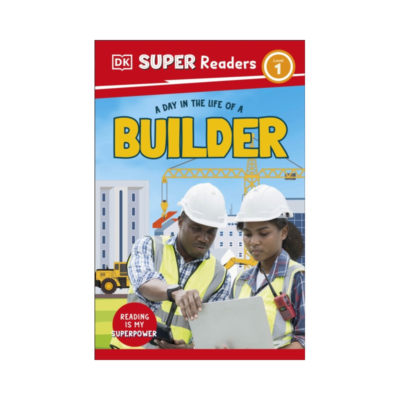 DK Super Readers Level 1 a Day in the Life of a Builder