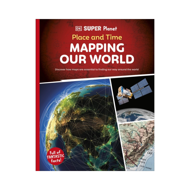 DK Super Planet Place and Time Mapping Our World