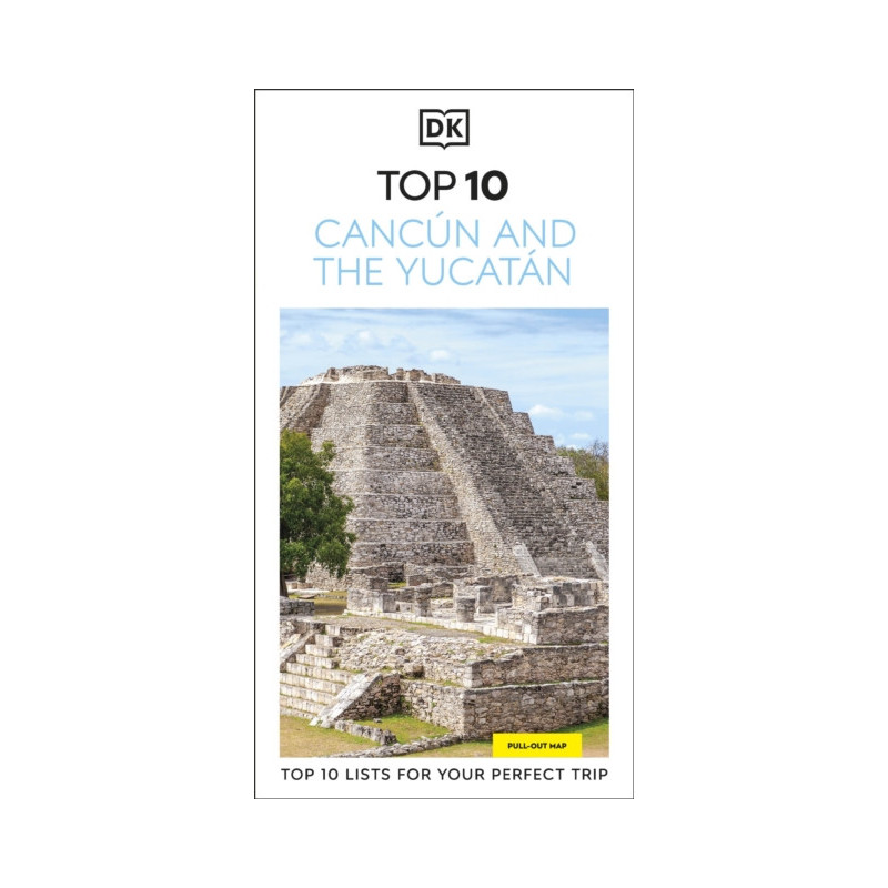DK Top 10 Cancun and the Yucatan DK Top 10 Cancun and the Yucatan