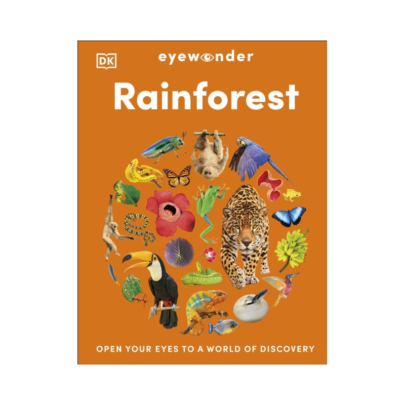 Eyewonder Rainforest Open Your Eyes to a World of Discovery Eyewonder Rainforest Open Your Eyes to a World of Discovery