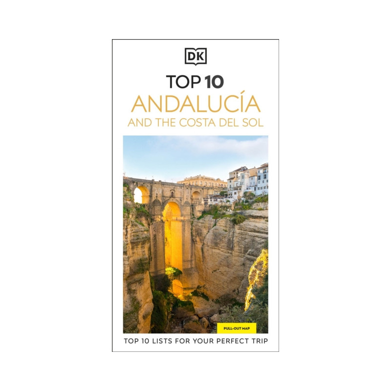 DK Top 10 Andalucia and the Costa Del Sol DK Top 10 Andalucia and the Costa Del Sol