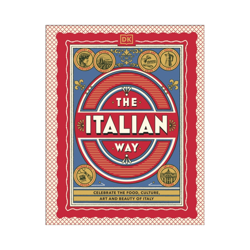 The Italian Way Everything We Love about Italy