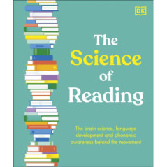 The Science of Reading The Brain Science, Language Development, and Phonemic Awareness Behind Literacy