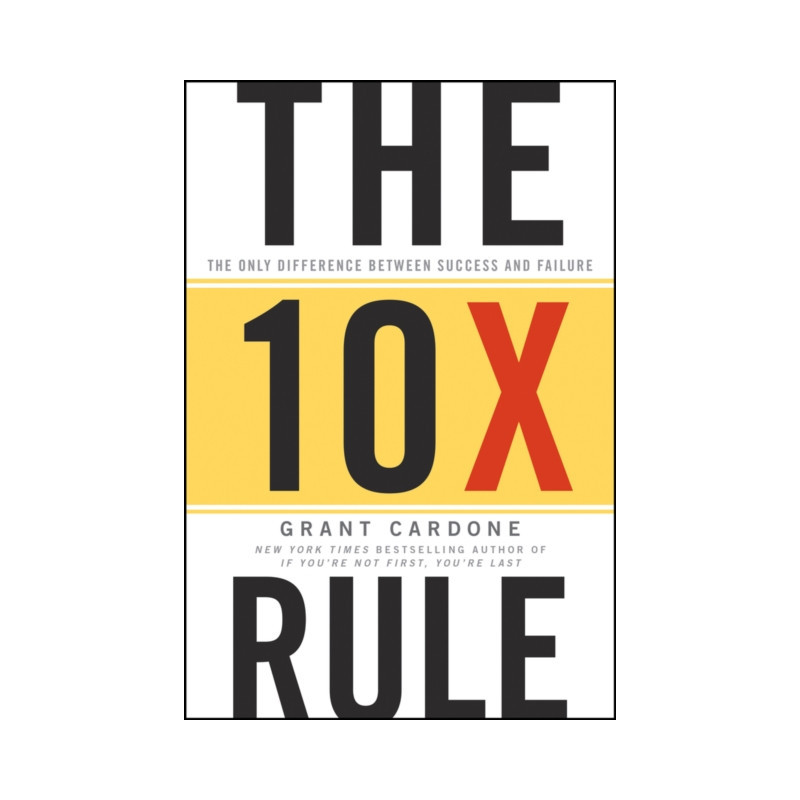 The 10X Rule : The Only Difference Between Success and Failure