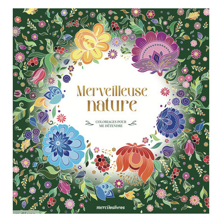 Merveilleuse nature, Coloriages pour me détendre
