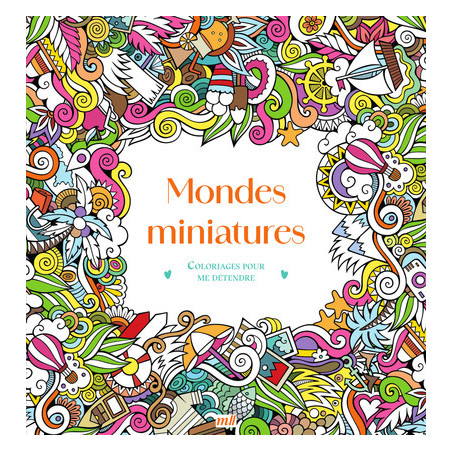 Mondes miniatures, Coloriages pour me détendre