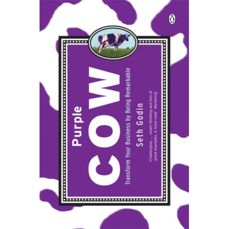 Purple Cow : Transform Your Business by Being Remarkable