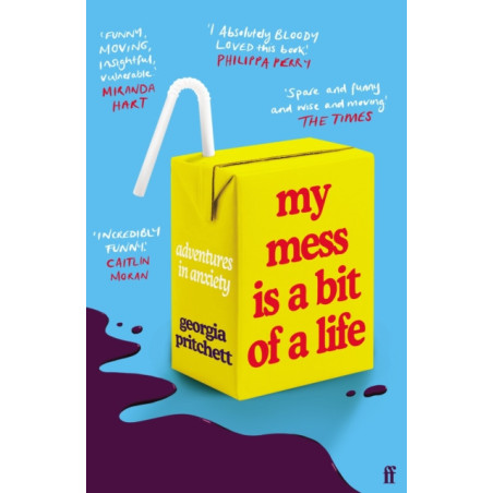 My Mess Is a Bit of a Life : Adventures in Anxiety