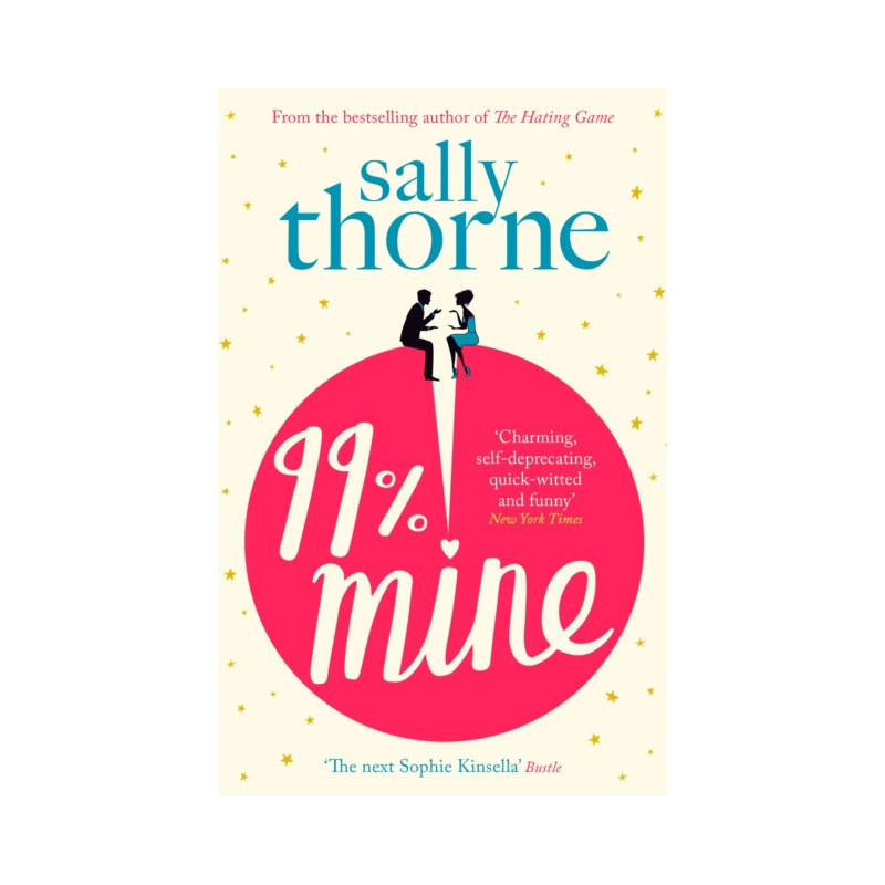 99% Mine : The perfect laugh-out-loud romcom from the bestselling author of The Hating Game