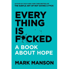 Everything Is F*cked : A Book About Hope