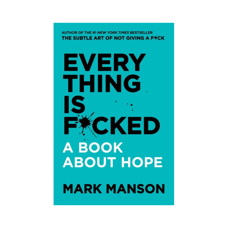 Everything Is F*cked : A Book About Hope