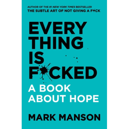 Everything Is F*cked : A Book About Hope