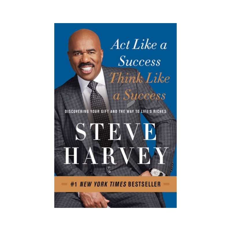 Act Like a Success, Think Like a Success : Discovering Your Gift and the Way to Life's Riches