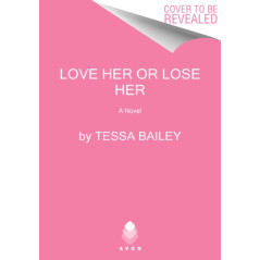 Love Her or Lose Her : A Novel