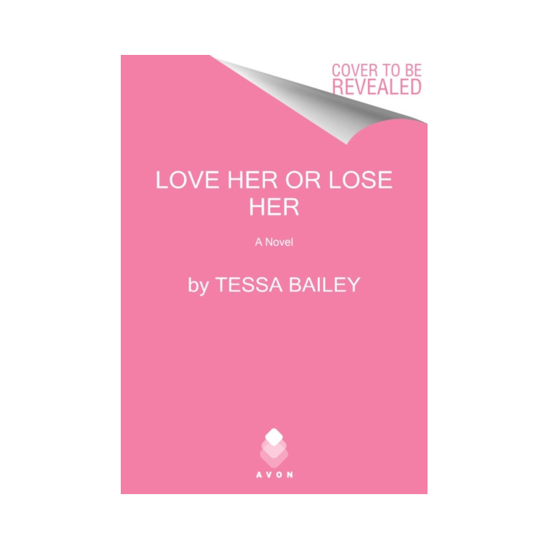 Love Her or Lose Her : A Novel