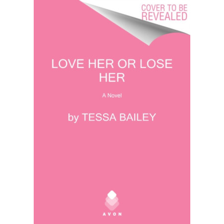 Love Her or Lose Her : A Novel