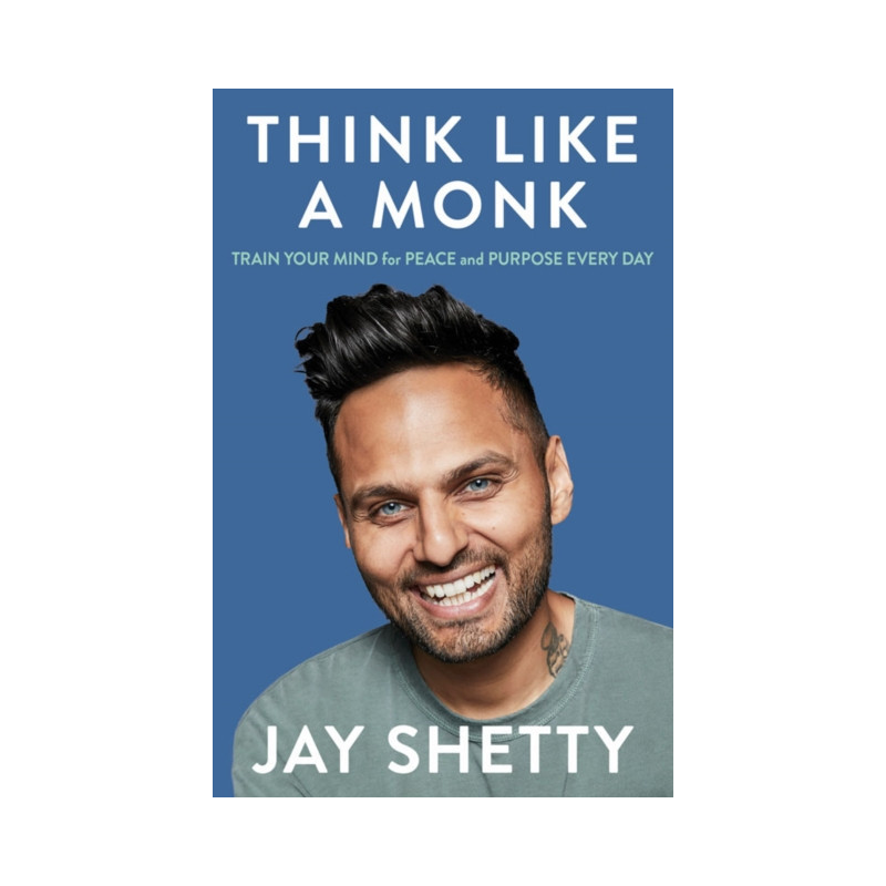 Think Like a Monk : The Secret of How to Harness the Power of Positivity and be Happy Now