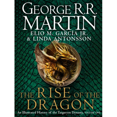 The Rise of the Dragon : An Illustrated History of the Targaryen Dynasty