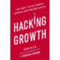 Hacking Growth : How Today's Fastest-Growing Companies Drive Breakout Success