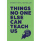 Things No One Else Can Teach Us