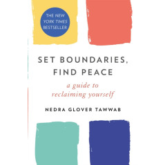 Set Boundaries, Find Peace : A Guide to Reclaiming Yourself