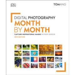 Digital Photography Month by Month : Capture Inspirational Images in Every Season